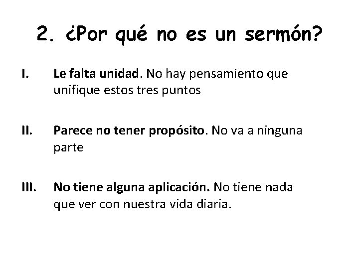 2. ¿Por qué no es un sermón? I. Le falta unidad. No hay pensamiento