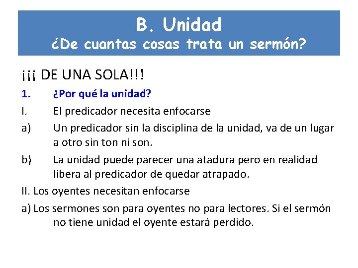 B. Unidad ¿De cuantas cosas trata un sermón? ¡¡¡ DE UNA SOLA!!! 1. I.