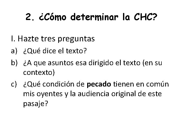 2. ¿Cómo determinar la CHC? I. Hazte tres preguntas a) ¿Qué dice el texto?