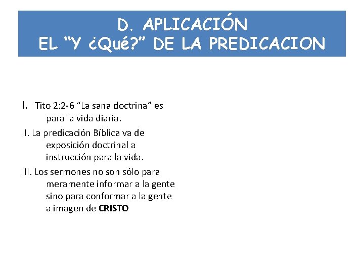 D. APLICACIÓN EL “Y ¿Qué? ” DE LA PREDICACION 1. La necesidad de la