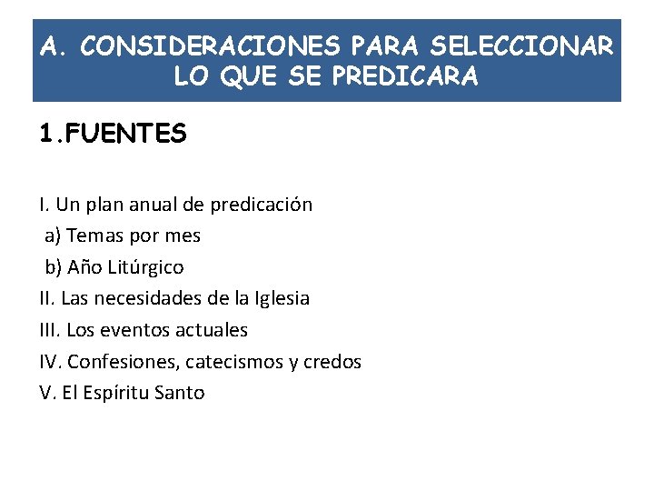 A. CONSIDERACIONES PARA SELECCIONAR LO QUE SE PREDICARA 1. FUENTES I. Un plan anual