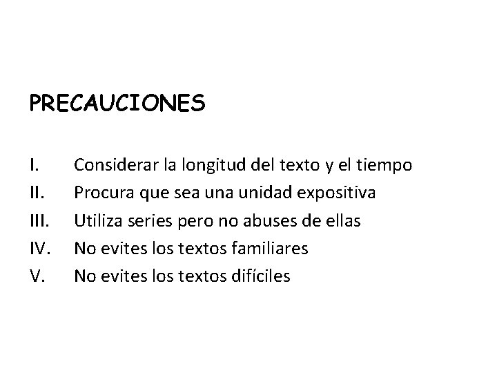 PRECAUCIONES I. III. IV. V. Considerar la longitud del texto y el tiempo Procura