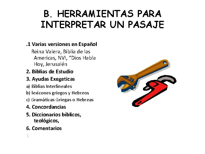 B. HERRAMIENTAS PARA INTERPRETAR UN PASAJE. 1 Varias versiones en Español Reina Valera, Biblia