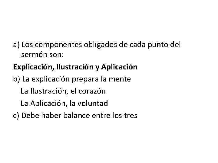 a) Los componentes obligados de cada punto del sermón son: Explicación, Ilustración y Aplicación