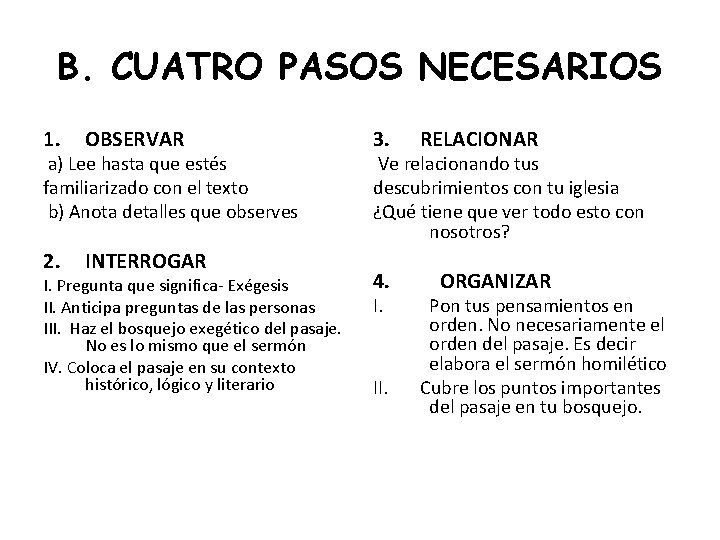 B. CUATRO PASOS NECESARIOS 1. OBSERVAR 2. INTERROGAR a) Lee hasta que estés familiarizado