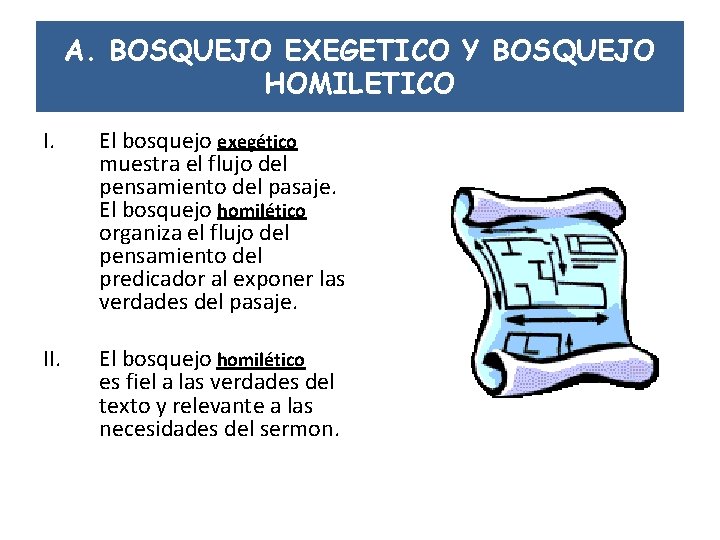 A. BOSQUEJO EXEGETICO Y BOSQUEJO HOMILETICO I. El bosquejo exegético muestra el flujo del