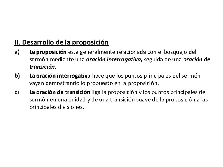 II. Desarrollo de la proposición a) b) c) La proposición esta generalmente relacionada con