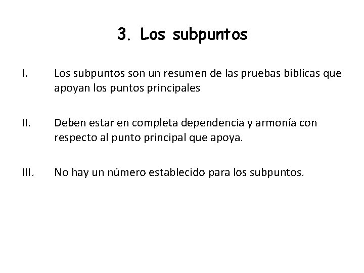 3. Los subpuntos I. Los subpuntos son un resumen de las pruebas bíblicas que