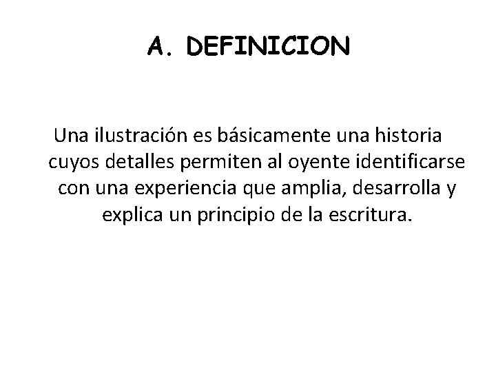 A. DEFINICION Una ilustración es básicamente una historia cuyos detalles permiten al oyente identificarse
