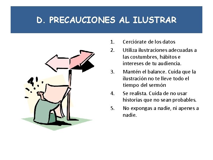D. PRECAUCIONES AL ILUSTRAR 1. 2. 3. 4. 5. Cerciórate de los datos Utiliza