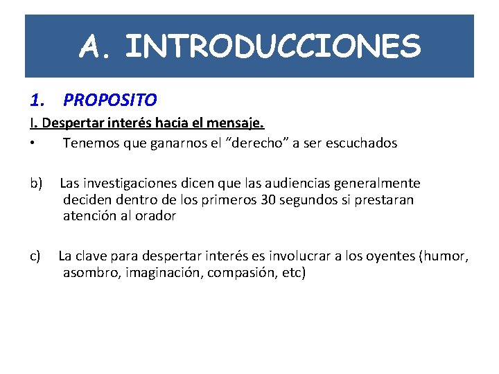 A. INTRODUCCIONES 1. PROPOSITO I. Despertar interés hacia el mensaje. • Tenemos que ganarnos