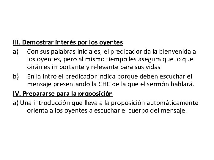 III. Demostrar interés por los oyentes a) Con sus palabras iniciales, el predicador da