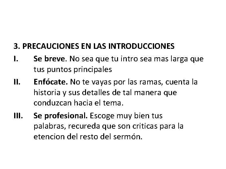 3. PRECAUCIONES EN LAS INTRODUCCIONES I. Se breve. No sea que tu intro sea