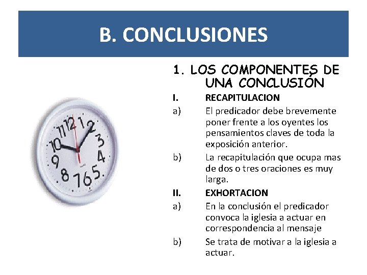 B. CONCLUSIONES 1. LOS COMPONENTES DE UNA CONCLUSIÓN I. a) b) II. a) b)