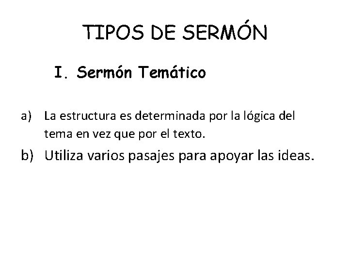 TIPOS DE SERMÓN I. Sermón Temático a) La estructura es determinada por la lógica