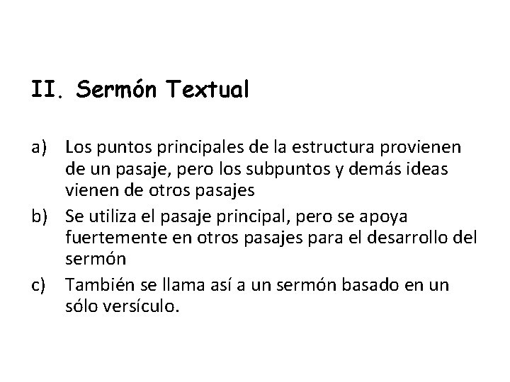 II. Sermón Textual a) Los puntos principales de la estructura provienen de un pasaje,