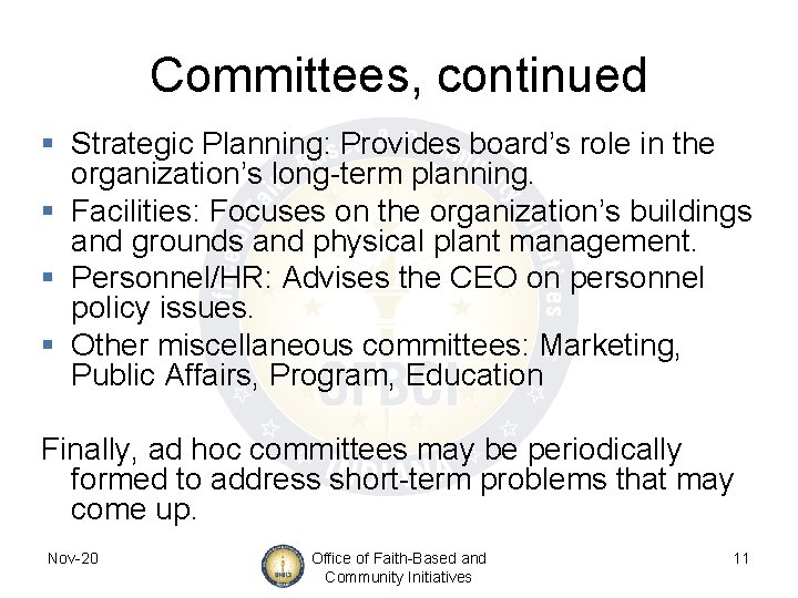 Committees, continued § Strategic Planning: Provides board’s role in the organization’s long-term planning. §
