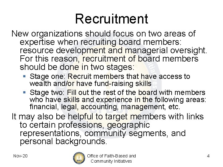 Recruitment New organizations should focus on two areas of expertise when recruiting board members: