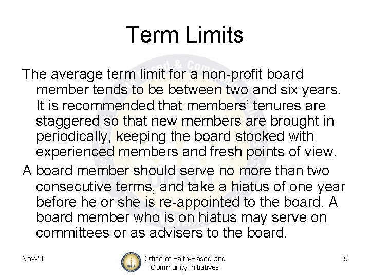 Term Limits The average term limit for a non-profit board member tends to be