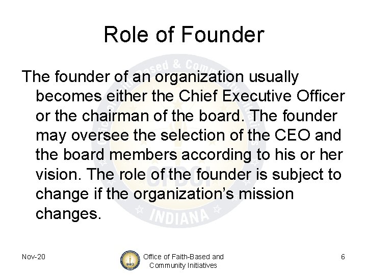 Role of Founder The founder of an organization usually becomes either the Chief Executive