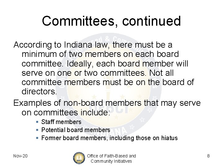 Committees, continued According to Indiana law, there must be a minimum of two members