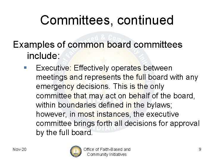 Committees, continued Examples of common board committees include: § Nov-20 Executive: Effectively operates between
