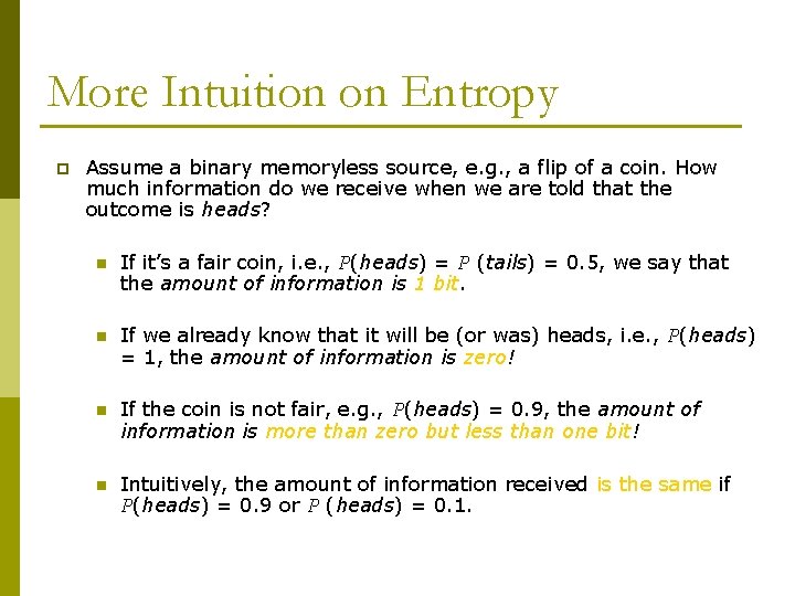 More Intuition on Entropy p Assume a binary memoryless source, e. g. , a