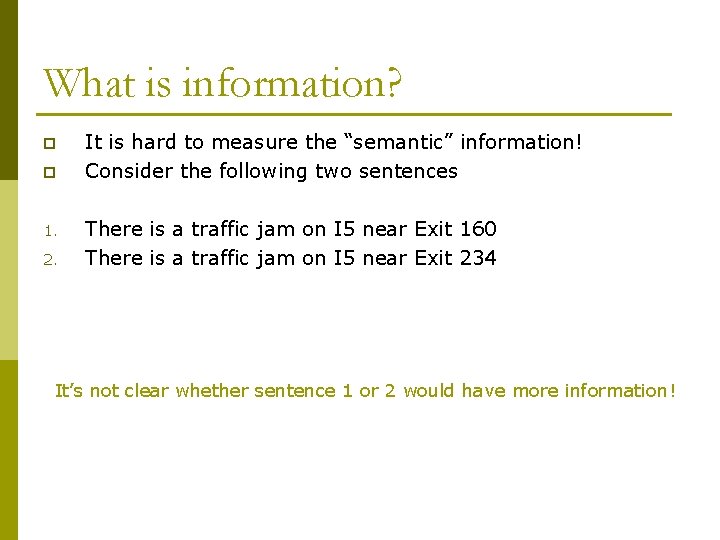 What is information? p p 1. 2. It is hard to measure the “semantic”
