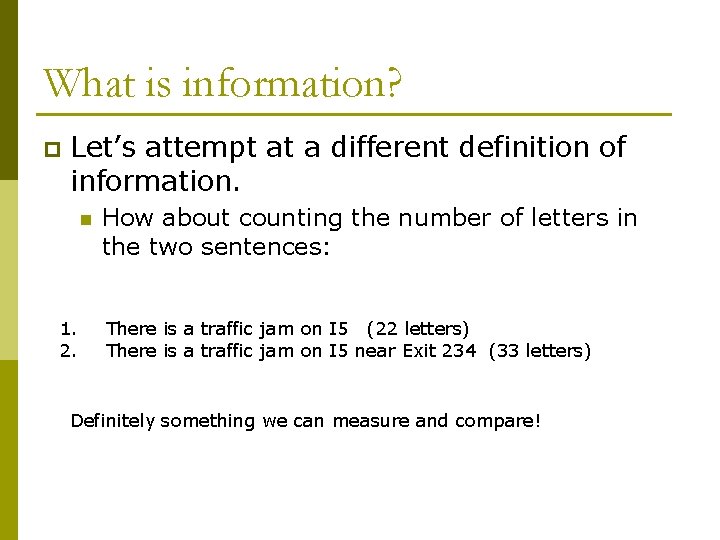 What is information? p Let’s attempt at a different definition of information. n 1.