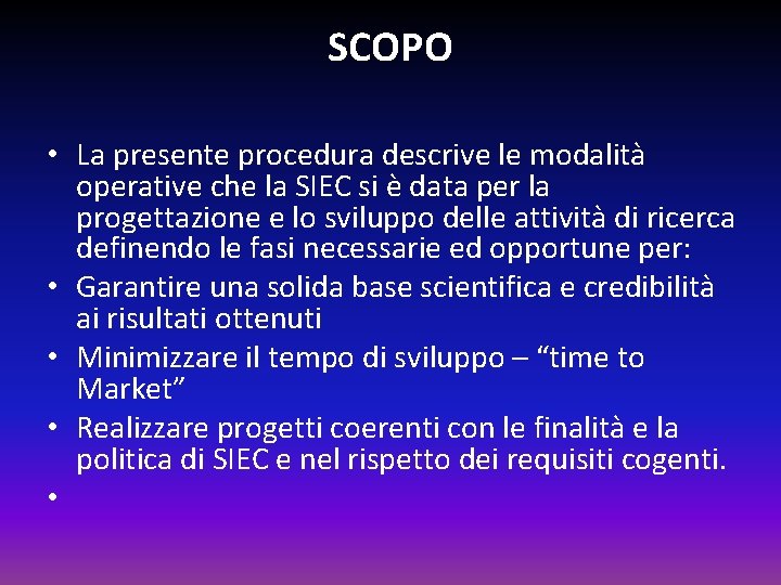 SCOPO • La presente procedura descrive le modalità operative che la SIEC si è