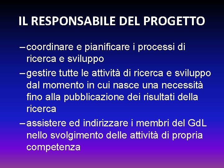 IL RESPONSABILE DEL PROGETTO – coordinare e pianificare i processi di ricerca e sviluppo