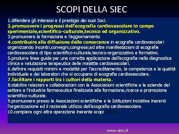 SCOPI DELLA SIEC 1. difendere gli interessi e il prestigio dei suoi Soci. 2.