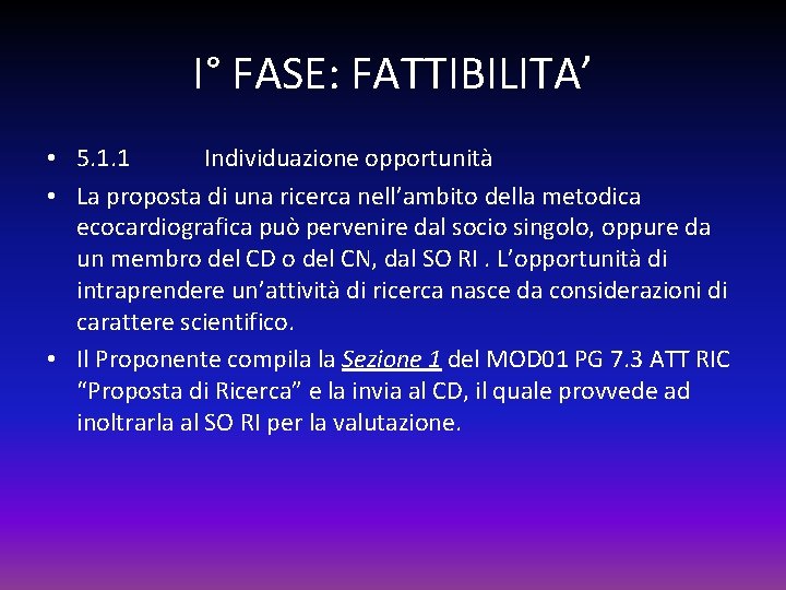 I° FASE: FATTIBILITA’ • 5. 1. 1 Individuazione opportunità • La proposta di una