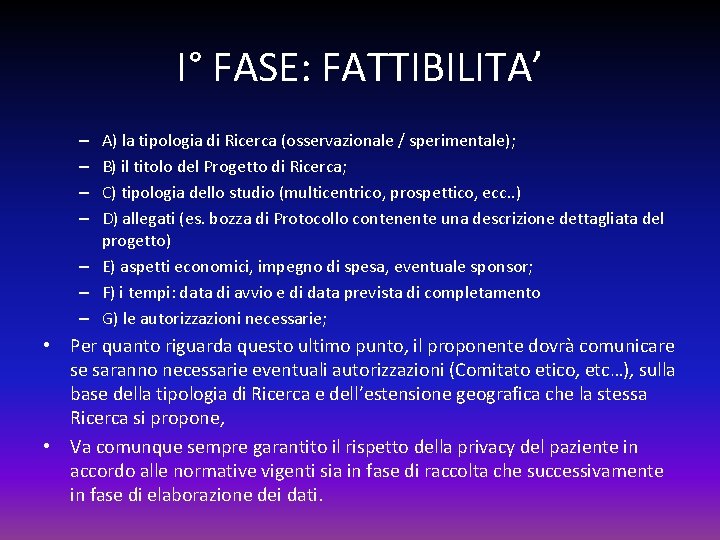 I° FASE: FATTIBILITA’ A) la tipologia di Ricerca (osservazionale / sperimentale); B) il titolo