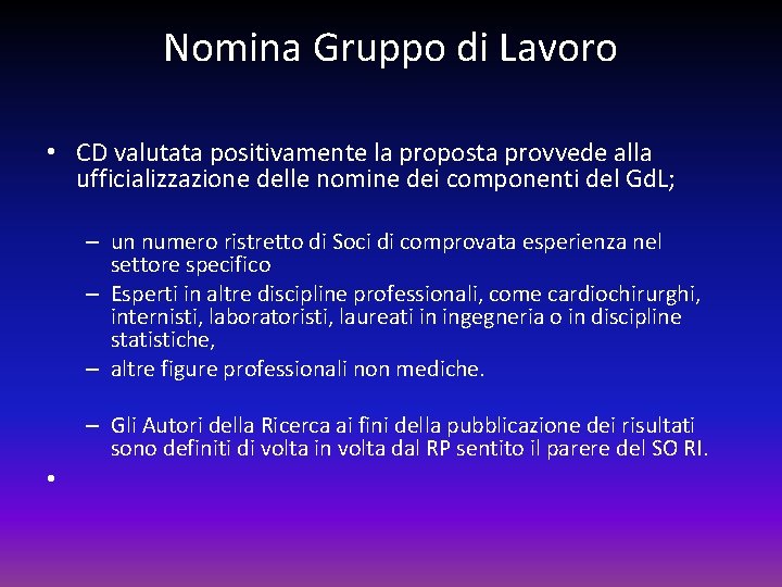 Nomina Gruppo di Lavoro • CD valutata positivamente la proposta provvede alla ufficializzazione delle