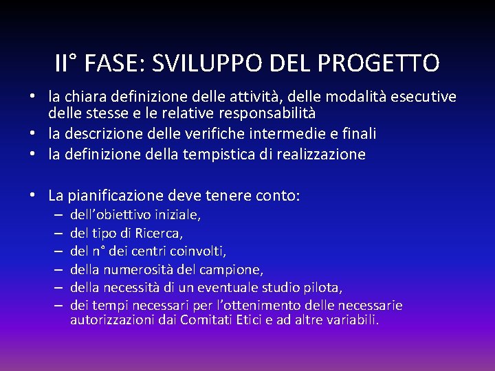  II° FASE: SVILUPPO DEL PROGETTO • la chiara definizione delle attività, delle modalità
