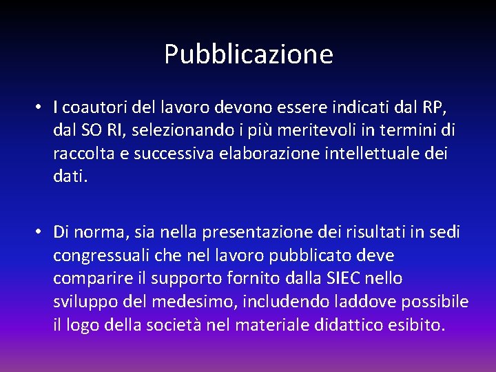 Pubblicazione • I coautori del lavoro devono essere indicati dal RP, dal SO RI,