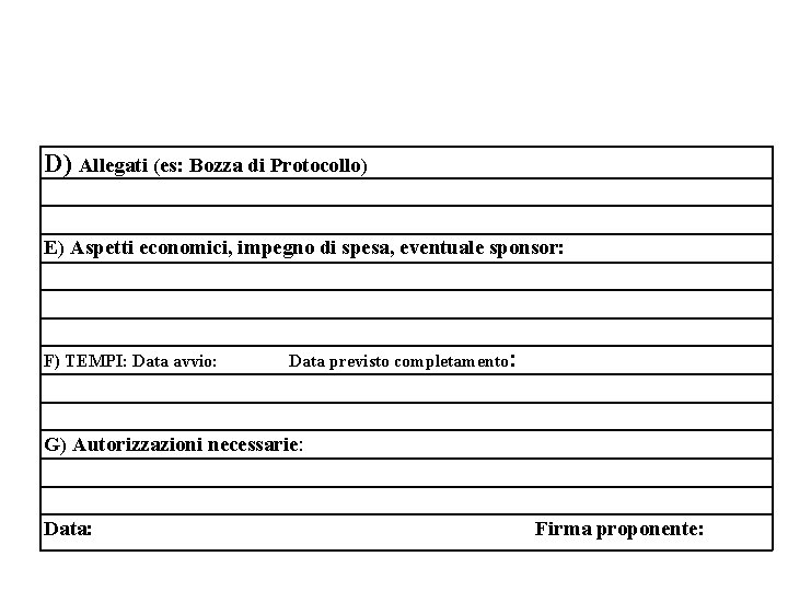 D) Allegati (es: Bozza di Protocollo) E) Aspetti economici, impegno di spesa, eventuale sponsor: