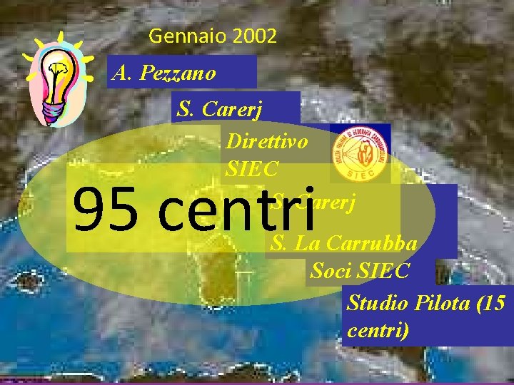 Gennaio 2002 A. Pezzano S. Carerj Direttivo SIEC S. Carerj 95 centri S. La