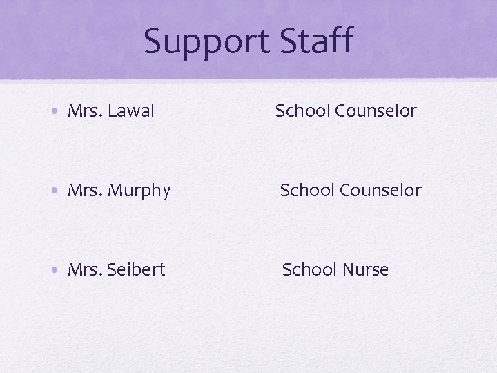 Support Staff • Mrs. Lawal School Counselor • Mrs. Murphy School Counselor • Mrs.