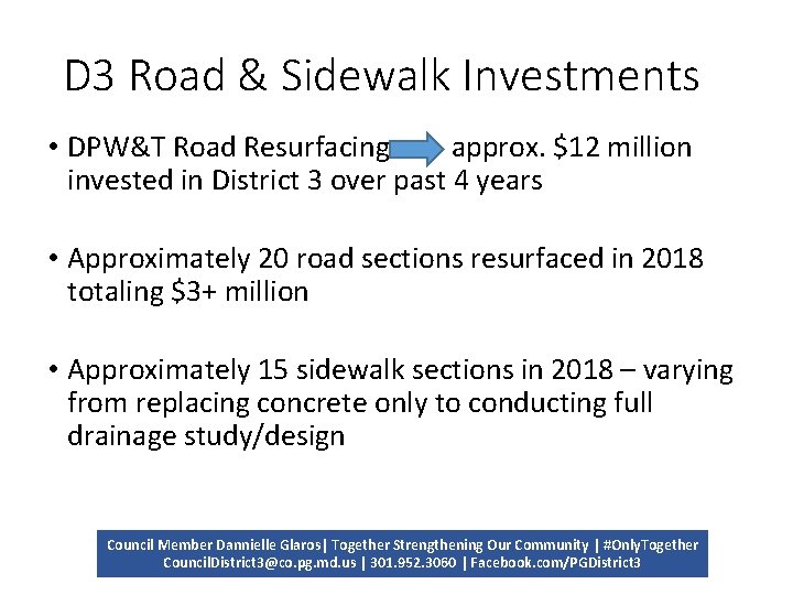D 3 Road & Sidewalk Investments • DPW&T Road Resurfacing approx. $12 million invested