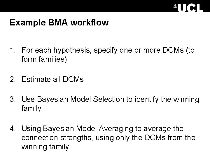 Example BMA workflow 1. For each hypothesis, specify one or more DCMs (to form