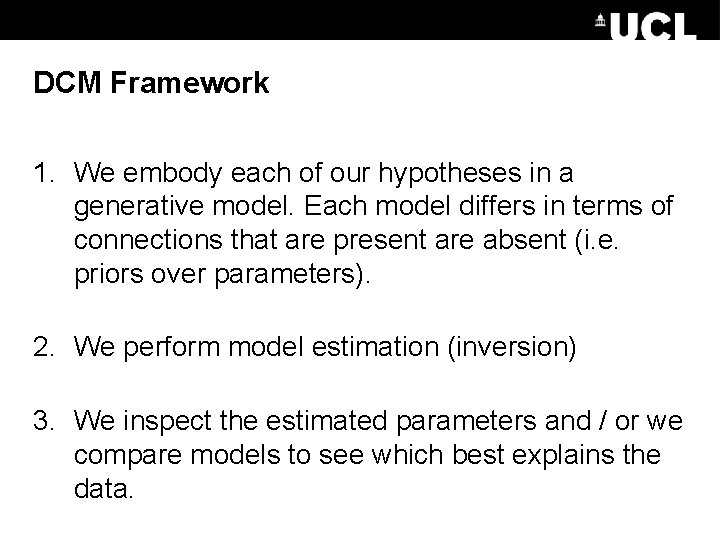 DCM Framework 1. We embody each of our hypotheses in a generative model. Each