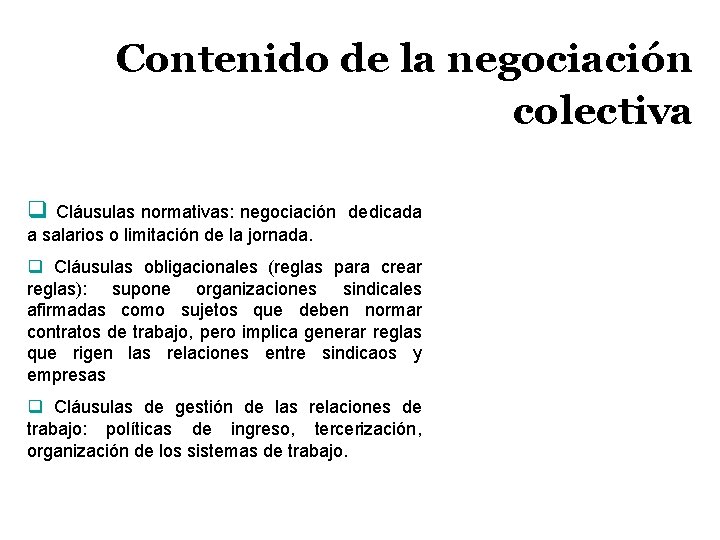 Contenido de la negociación colectiva q Cláusulas normativas: negociación dedicada a salarios o limitación