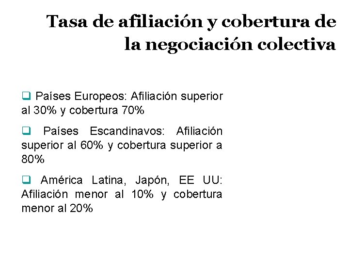 Tasa de afiliación y cobertura de la negociación colectiva q Países Europeos: Afiliación superior