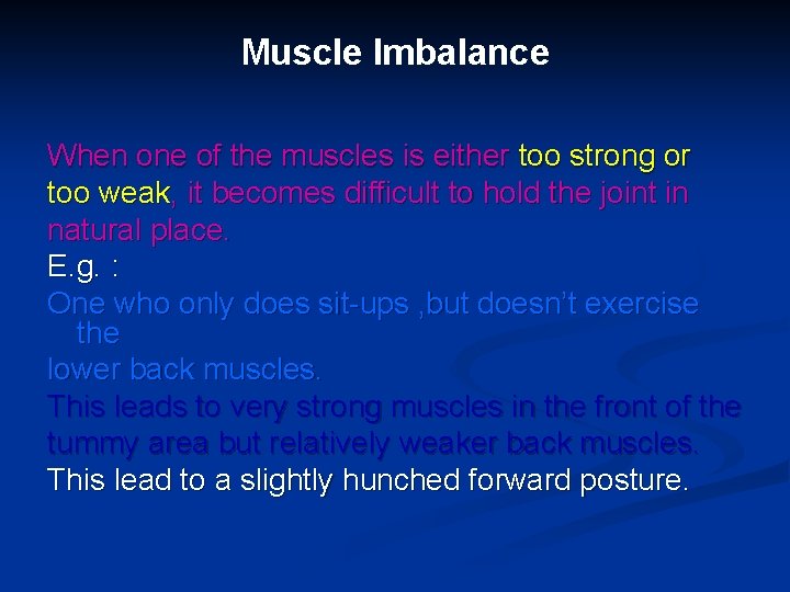 Muscle Imbalance When one of the muscles is either too strong or too weak,