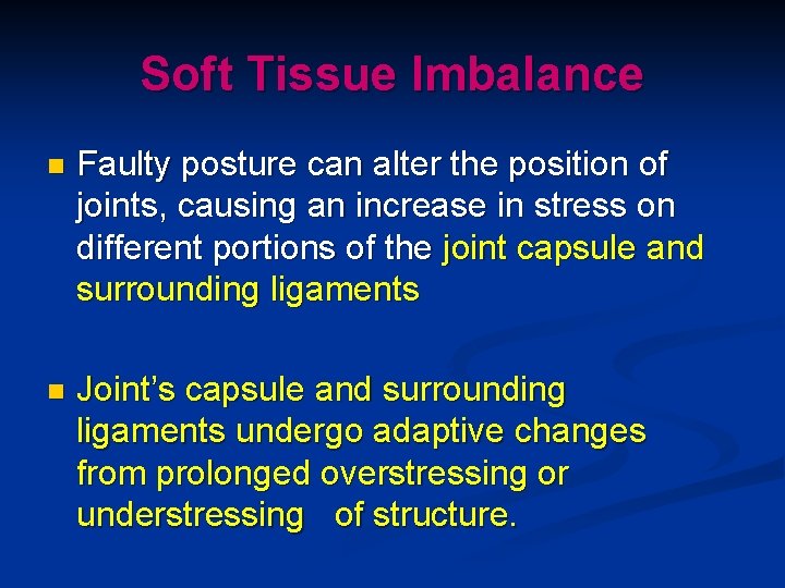 Soft Tissue Imbalance n Faulty posture can alter the position of joints, causing an