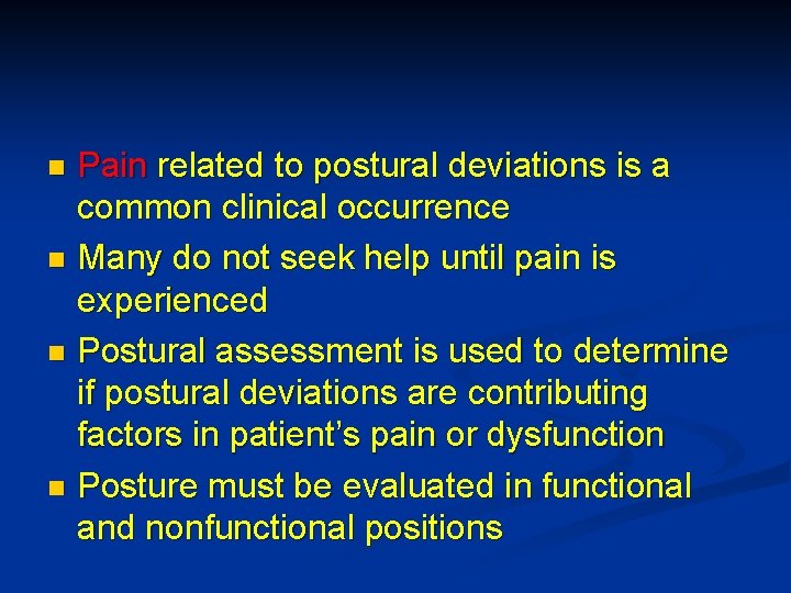Pain related to postural deviations is a common clinical occurrence n Many do not