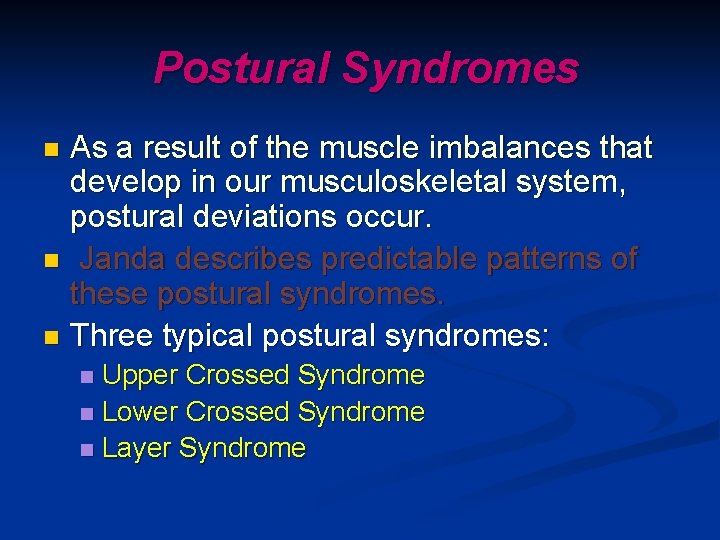 Postural Syndromes As a result of the muscle imbalances that develop in our musculoskeletal