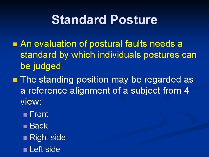 Standard Posture An evaluation of postural faults needs a standard by which individuals postures